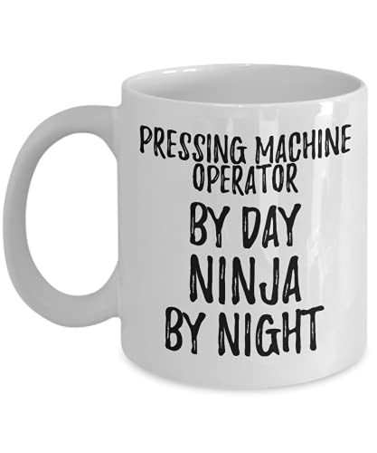Funny Pressing Machine Operator Mug By Day Ninja By Night Parenting Gift Idea New Parent Gag Coffee Tea Cup 11 oz