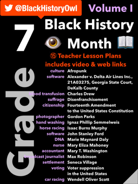 Grade 7 • Black History Month • 15 Teacher Lesson Plans includes video & web links