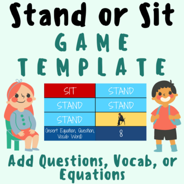 Stand or Sit GAME TEMPLATE [Add Vocabulary Words, Questions, or Math Equations] For K-12 Grade School Teacher