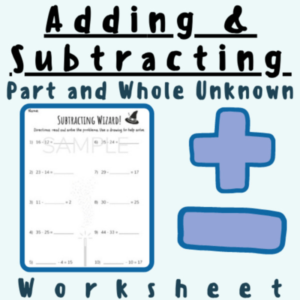 1st/2nd Grade Adding & Subtracting Problems Worksheet (Unknown Variables- Part Unknown and Whole Unknown) For K-5 Math Teachers Elementary School Grades