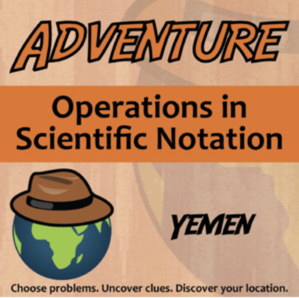 Adventure – Operations in Scientific Notation, Yemen – Knowledge Building Activity