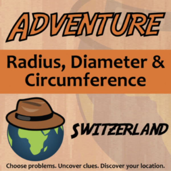 Adventure – Radius, Diameter & Circumference, Switzerland – Knowledge Building Activity