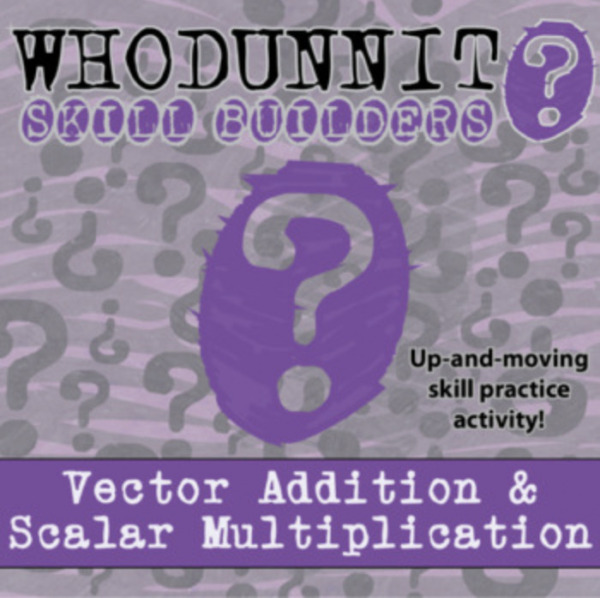 Whodunnit? – Vector Addition & Scalar Multiplication – Knowledge Building Activity
