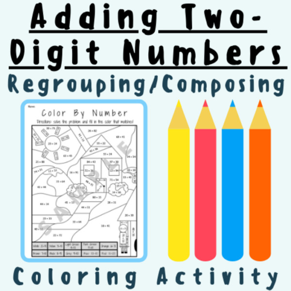 Adding Two-Digit Numbers With Regrouping/Composing (Coloring Activity) For K-5 Teachers and Students in Math Classrooms