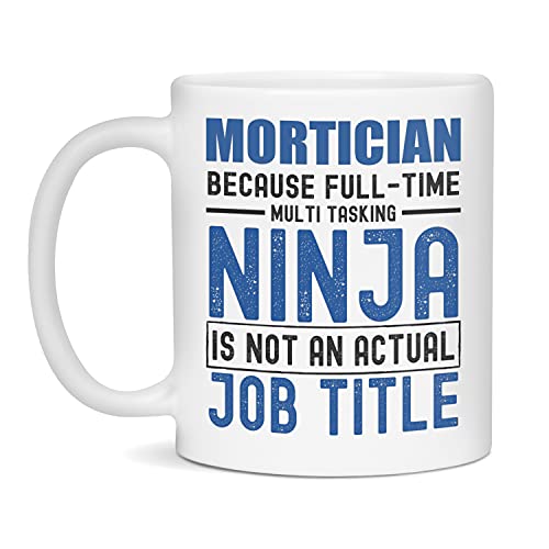 Mortician Ninja Funny Mortician Mug Gift, 11-Ounce White