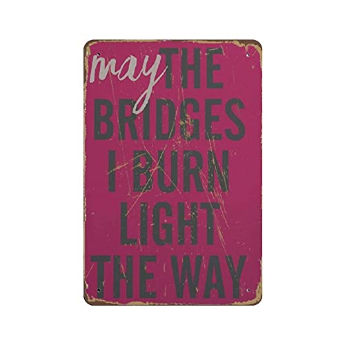 PPFINE May The Bridges I Burn Light The Way Tin Sign Metal Plaque Art Hanging Iron Painting Retro Home Kitchen Garden Garage Wall Decor 12″x8″
