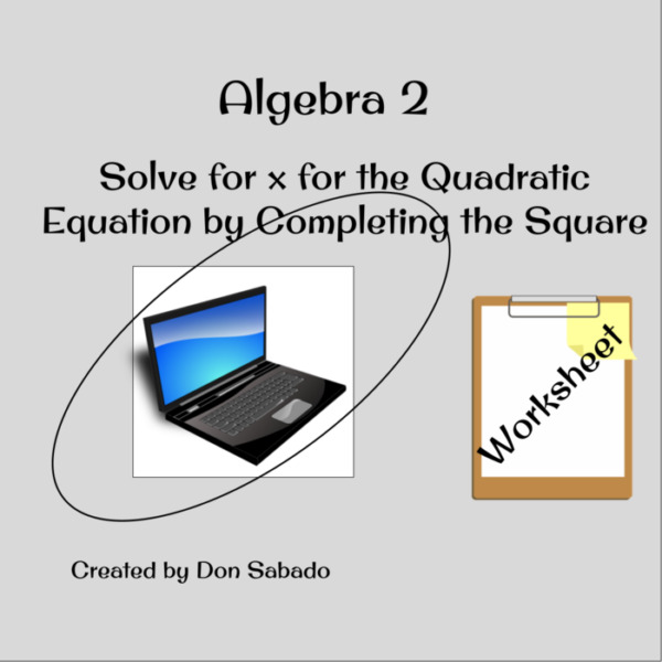 Solve for x for the Quadratic Equation by Completing the Square Worksheet