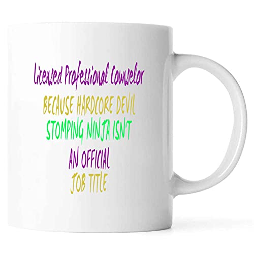 Funny Professional Counselor BECAUSE HARDCORE DEVIL STOMPING NINJA ISNT AN JOB TITLE Present For Birthday,Anniversary,Doctors’ Day 11 Oz White Coffee Mug