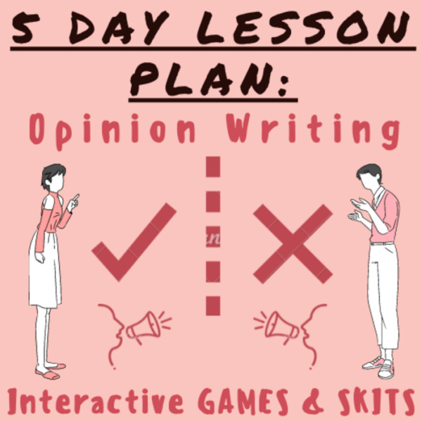 [Funny] 5 Day Lesson Plan: Opinion Writing (Interactive, Games, and Skit) For K-5 Teachers and Students in Language Arts, Writing, and Grammar Classrooms