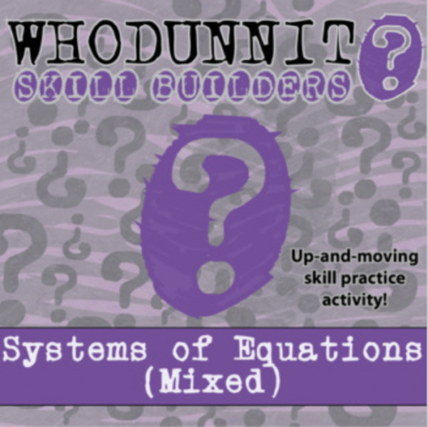 Whodunnit? – Systems of Equations, Mixed – Knowledge Building Activity