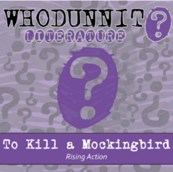 Whodunnit? – To Kill a Mockingbird, Rising Action – Knowledge Building Activity