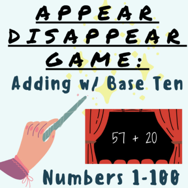 Adding W/ Base-Ten (2-Digit Numbers) Place Value APPEARING/DISAPPEARING GAME PPT (#1-100) For K-5 Teachers and Students in Math Classrooms