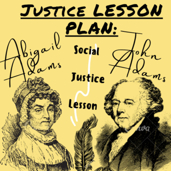 Abigail/John Adams in the American Revolution Lesson Plan (Social Justice Lesson Included) For K-5 Teachers and Students in Social Studies and History Classrooms