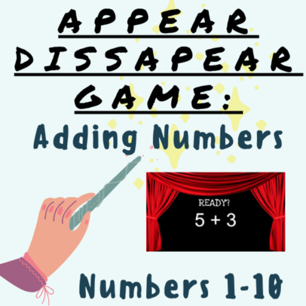 Adding Numbers 1-10 (Up To 20) APPEARING/DISAPPEARING GAME PPT; For K-5 Teachers and Students in Math Classrooms