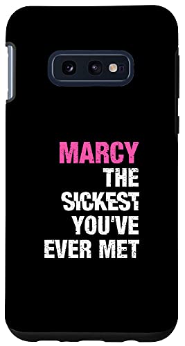 Galaxy S10e Marcy The Sickest You’ve Ever Met Personalized Name Case
