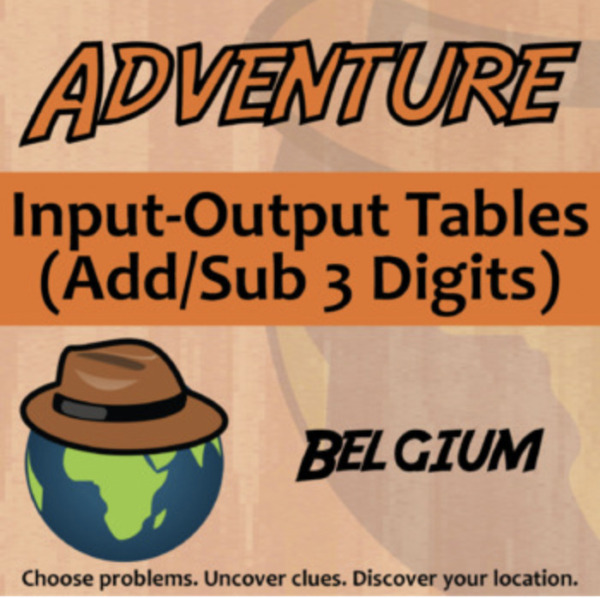 Adventure – Input-Output Tables (Add/Sub 3 Digit), Belgium – Knowledge Building Activity