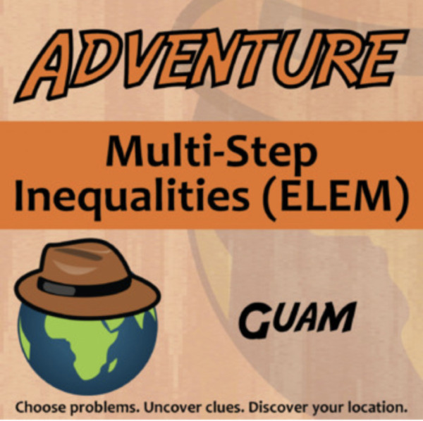 Adventure – Multi-Step Inequalities (ELEM), Guam – Knowledge Building Activity