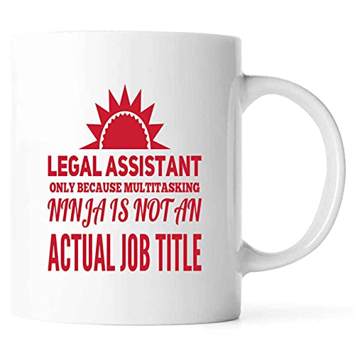 Funny Legal Assistant Only Because Multitasking Ninja Is Not An Actual Job Title Present For Birthday,Anniversary,Family Day 11 Oz White Coffee Mug