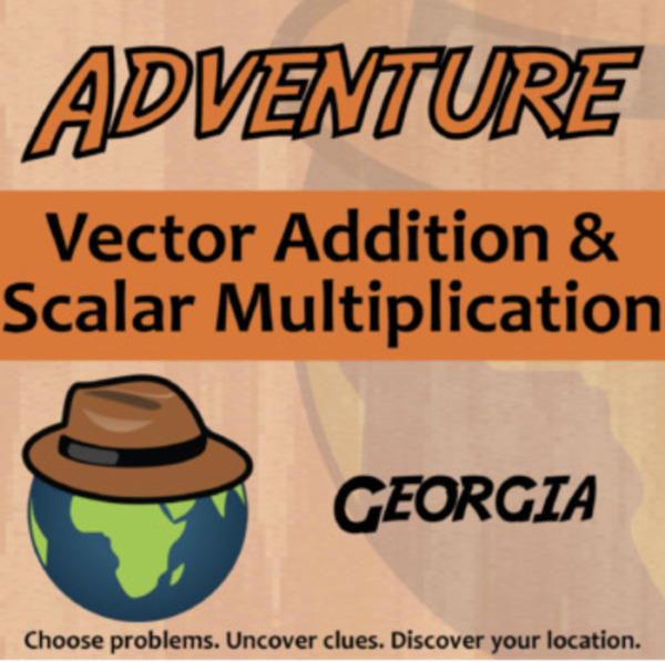 Adventure – Vector Addition & Scalar Multiplication, Georgia – Knowledge Building Activity