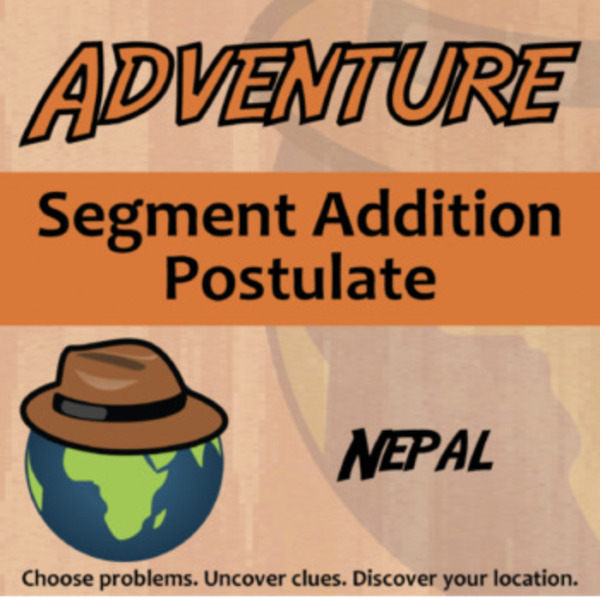 Adventure – Segment Addition Postulate, Nepal – Knowledge Building Activity