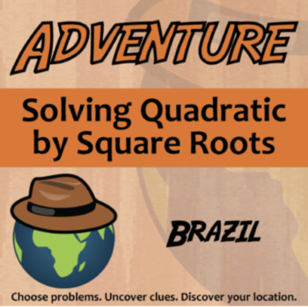 Adventure – Solving Quadratics by Square Roots, Brazil – Knowledge Building Activity