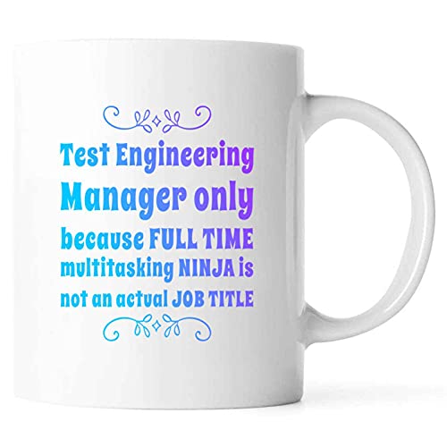 Funny Celose Test Engineering Manager Only Because Full Time Multitasking Ninja Is Not An Actual Job Ti Present For Birthday,Anniversary,Inauguration Day 11 Oz White Coffee Mug