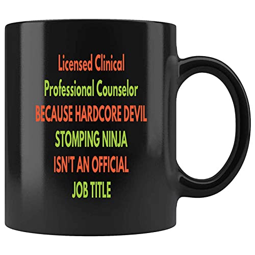 Funny Clinical Professional Counselor Because Hardcore Devil Stomping Ninja Isnt An j Present For Birthday,Anniversary,Armed Forces Day 11 Oz Black Coffee Mug