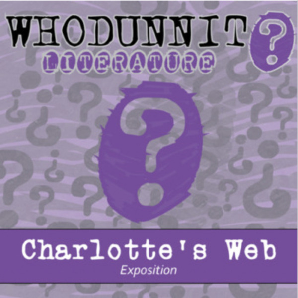 Whodunnit? – Charlottes Web, Exposition – Knowledge Building Activity