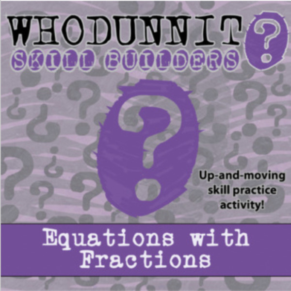 Whodunnit? – Equations with Fractions – Knowledge Building Activity