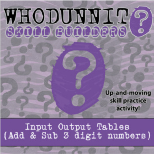 Whodunnit? – Input Output Tables (+/-) 3 Digit Numbers – Knowledge Building Activity