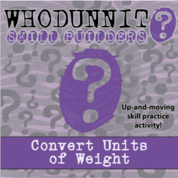 Whodunnit? – Convert Units of Weight – Knowledge Building Activity