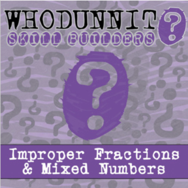 Whodunnit? – Converting Improper Fractions & Mixed Numbers – Knowledge Building Activity