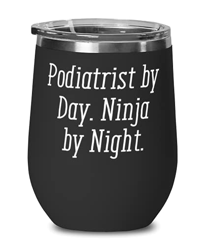Sarcastic Podiatrist Wine Glass, Podiatrist by Day. Ninja by Night, Present For Colleagues, Cute From Coworkers