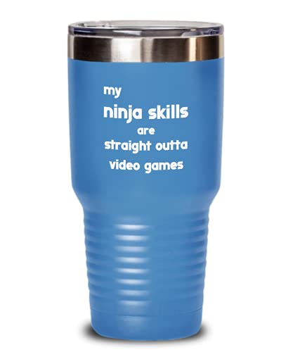 Funny Video games Tumbler My ninja skills are straight outta video games Gift For Men and Women 30oz, Light Blue