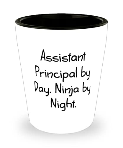 Cute Assistant principal s, Assistant Principal by Day. Ninja by Night, New Birthday Shot Glass s For Colleagues