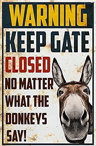 Eeypy Warning Keep Gate Closed No Matter What The Donkeys Say House Funny Garden Yard Floral Home Decor New House Metal Tin Sign Poster Wall Plaque 12×16 Inch