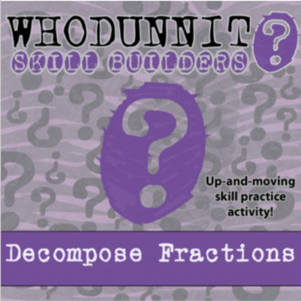 Whodunnit? – Decompose Fractions – Knowledge Building Activity
