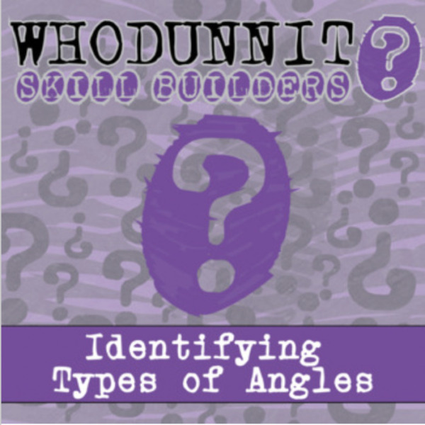 Whodunnit? – Identifying Types of Angles – Knowledge Building Activity