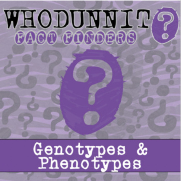 Whodunnit? – Genotypes & Phenotypes – Knowledge Building Activity