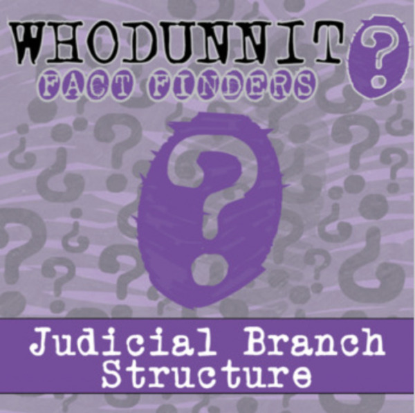 Whodunnit? – Judicial Branch Structure – Knowledge Building Activity