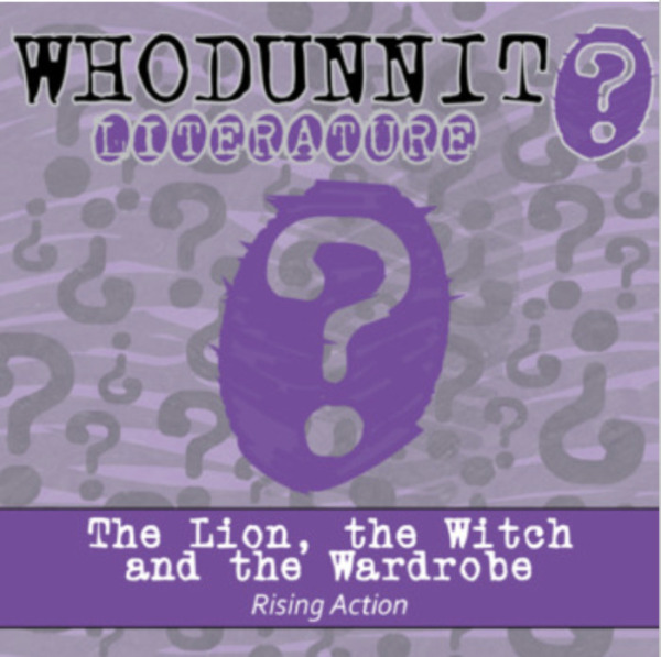 Whodunnit? – The Lion, The Witch & The Wardrobe, Rising Action – Knowledge Building Activity