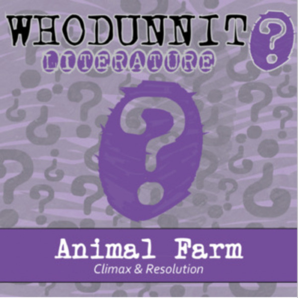 Whodunnit? – Animal Farm, Climax and Resolution – Knowledge Building Activity