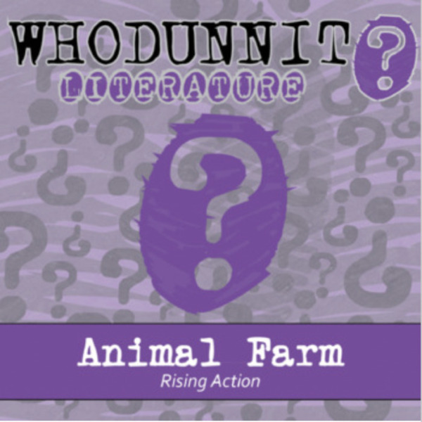 Whodunnit? – Animal Farm, Rising Action – Knowledge Building Activity