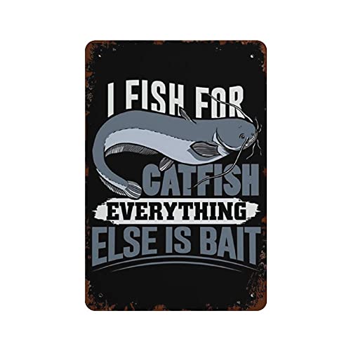 I Fish for Catfish Everything Else Is Bait Tin Sign Metal Plaque Art Hanging Iron Painting Retro Home Kitchen Garden Garage Wall Decor 12″x8″
