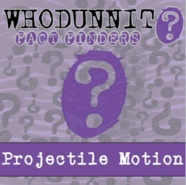 Whodunnit? – Projectile Motion – Knowledge Building Activity