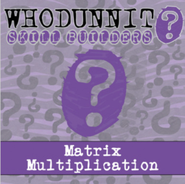 Whodunnit? – Matrix Multiplication – Knowledge Building Activity