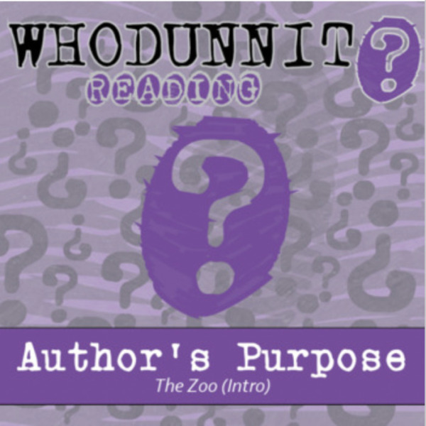 Whodunnit? – Authors Purpose, Intro – Zoo Theme