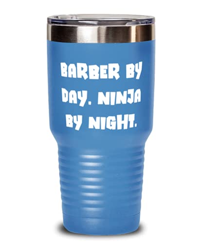 Epic Barber s, Barber by Day. Ninja by Night, Gag Birthday 30oz Tumbler s For Colleagues