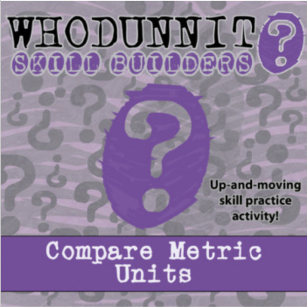 Whodunnit? – Compare Metric Units – Knowledge Building Activity