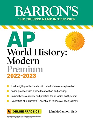 AP World History: Modern Premium, 2022-2023: 5 Practice Tests + Comprehensive Review + Online Practice: Premium with 5 Practice Tests (Barron’s Test Prep)